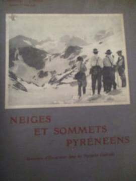 Neiges et sommets pyrénéens souvenirs d excursions dans les Pyrenées Centrales. Buhan (Paul) Maurel (Henri) Davezac (Emile) Vieira (Jean)