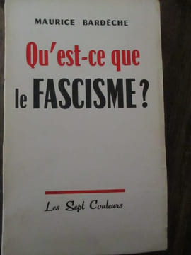 Qu'est-ce que le fascisme. Bardèche (Maurice)