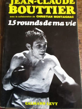 15 rounds de ma vie. Bouttier (Jean-Claude) (Montaignac (christian)