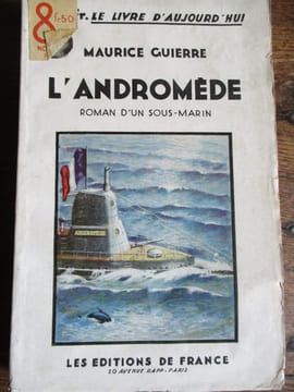 L'Andromède roman d un sous marin. Guierre (Maurice)