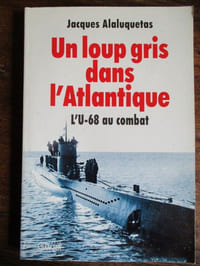 Un loup gris dans l'Atlantique l' U-68 au combat