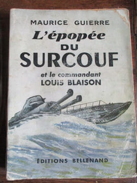 L'épopée du Surcouf et le commandant Louis Blaison. Guierre (Maurice)