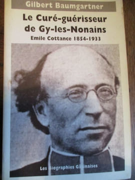 Le curé-Guérisseur de Gy-Les-Nonains Emile Cottance 1854-1933. Baumgartner (Gilbert)