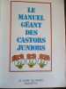 Le manuel géant des castors juniors. walt Disney