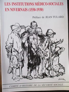 Les institutions médico-sociales en Nivernais (1550-1930). Thuillier (Guy)