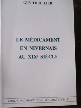 Le médicament en nivernais au XIXe siècle. Thuillier (Guy)