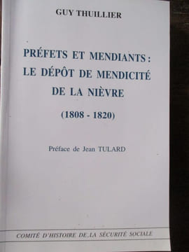 Préfets et mendiants le dépot de mendicité de la nièvre (1808-1820). Thuillier (Guy)