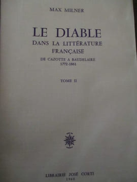 Le Diable dans la littérature française de Cazotte a Baudelaire 1772-1861. Milner (Max)
