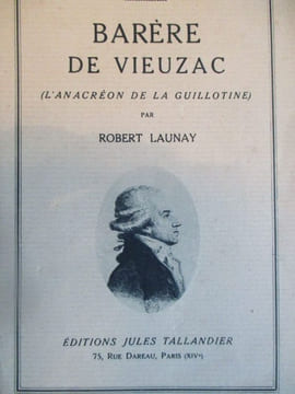 Barère de Vieuzac l'anacréon de la guillotine. Launay (Robert)
