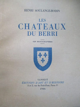 Les chateaux du berri. Soulange-Bodin (Henri)