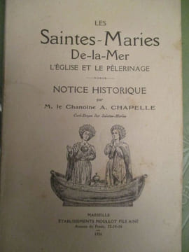 les saintes-maries de la mer l'église et le pelerinage - notice historique. chapelle ( chanoine a )