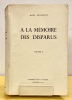&Agrave; la m&eacute;moire des disparus. I - Derri&egrave;re les vitres closes. II - L’Appel des s&egrave;ves.. BONAPARTE (Marie).