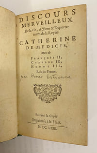 Discours merveilleux De la vie, Actions & Deportemens de la Reyne Catherine de Medicis, Mere de François II, Charles IX, Henry III, Rois de France.