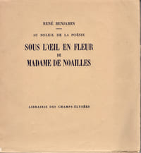 Au soleil de la poésie, sous l’œil en fleur de Madame de Noailles.