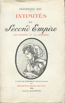 Intimités du Second Empire. Les Femmes et la comédie d’après des documents contemporains. . BAC (Ferdinand).