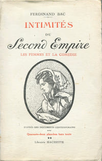 Intimités du Second Empire. Les Femmes et la comédie d’après des documents contemporains. 