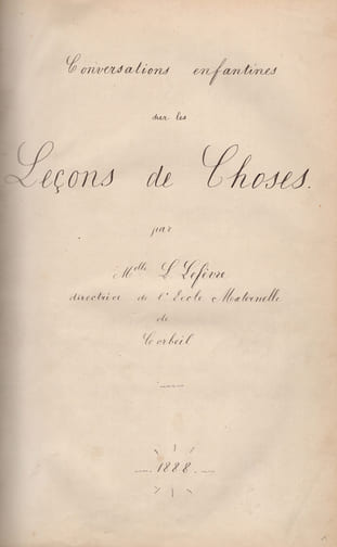 Conversations enfantines sur les leçons de Choses. Par Mlle L. Lefèvre directrice de l’Ecole Maternelle de Corbeil.