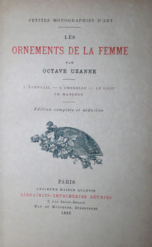 LES ORNEMENTS DE LA FEMME
L’Éventail - L'Ombrelle - Le Gant - Le Manchon. Édition complète et définitive.. Octave UZANNE