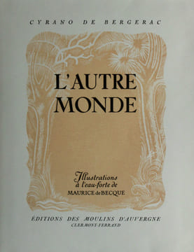 L'AUTRE MONDE. Les Etats et Empires de la Lune. Les Etats et Empires du Soleil. Histoire des Oiseaux.. CYRANO DE BERGERAC - Maurice DE BECQUE, ...