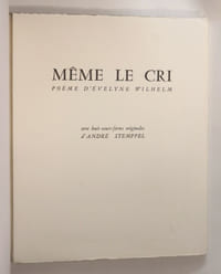 Même le cri. Poème d'Evelyne Wilhelm. Avec huit eaux-fortes originales d'André Stempfel.