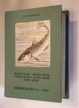 Truites, Mouches, Devons. Mouche sèche - Mouche noyée - Lancer léger et Extra-Léger - Ultra-Léger.. Docteur P. Barbellion
