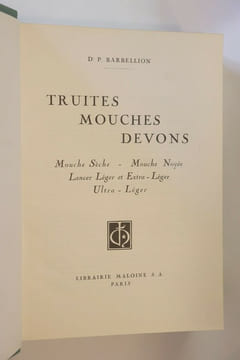 Truites, Mouches, Devons. Mouche sèche - Mouche noyée - Lancer léger et Extra-Léger - Ultra-Léger.. Docteur P. Barbellion