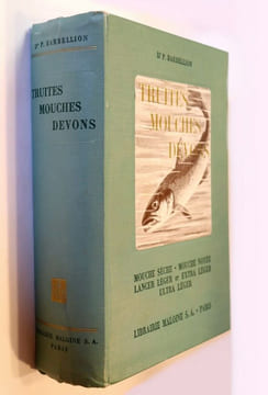 Truites, Mouches, Devons. Mouche sèche - Mouche noyée - Lancer léger et Extra-Léger - Ultra-Léger.. Docteur P. Barbellion