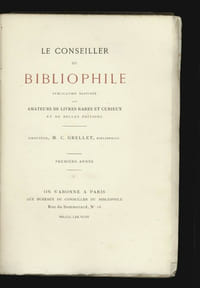 LE CONSEILLER DU BIBLIOPHILE. Publication destinée aux amateurs de livres rares et curieux et de belles éditions.