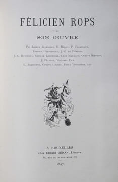 FÉLICIEN ROPS ET SON OEUVRE.. Arsène ALEXANDRE - E. BAILLY - F. CHAMPSAUR - Edmond HARAUCOURT - J.-M. HEREDIA - J.-K. HUYSMANS - Camille LEMONNIER - ...