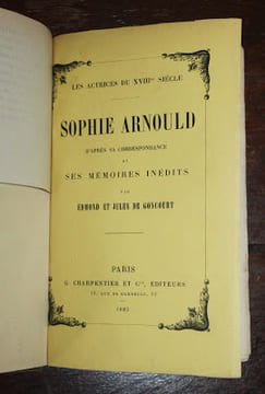 SOPHIE ARNOULD d'après sa correspondance et ses mémoires inédits. Les actrices du XVIIIe siècle.. Edmond et Jules de GONCOURT