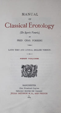 [MANUEL D’ÉROTOLOGIE CLASSIQUE DE FORBERG] MANUAL OF CLASSICAL EROTOLOGY (De figuris Veneris). By Fred. Chas. Forbert. Latin text and litteral english version. First and Second volume (complete).
