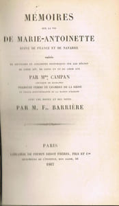 Mémoires sur la vie de Marie-Antoinette reine de France et de Navarre suivis de souvenirs et anecdotes historiques sur les règnes de Louis XIV, de Louis XV et de Louis XVI. Avec une notice et des notes par M. Fs. Barrière.