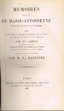 Mémoires sur la vie de Marie-Antoinette reine de France et de Navarre suivis de souvenirs et anecdotes historiques sur les règnes de Louis XIV, de ...
