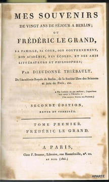 MES SOUVENIRS de vingt ans de séjour à Berlin; ou Frédéric le Grand, sa famille, sa cour, son gouvernement, son académie, ses écoles et ses amis ...