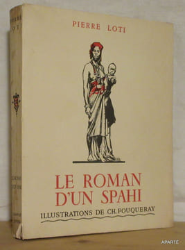 LE ROMAN D'UN SPAHI. ILLUSTRATIONS de CH. FOUQUERAY. . LOTI Pierre