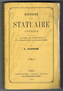 HISTOIRE  de la STATUAIRE ANTIQUE. Son origine, ses développements et sa décadence chez les différents peuples.