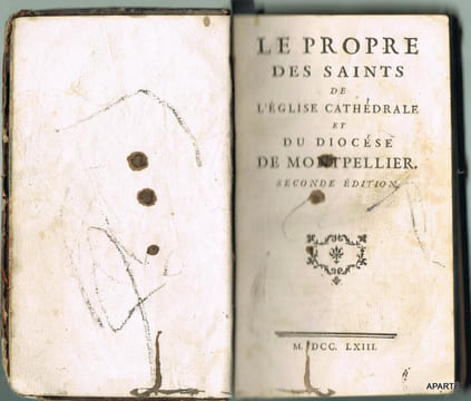 LE PROPRE DES SAINTS DE L'ÉGLISE CATHEDRALE ET DU DIOCÈSE DE MONTPELLIER. Seconde édition. Suivi de : OFFICE POUR LA FETE DES MIRACLES DE NOTRE-DAME ...