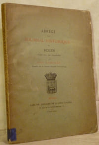 ABRÉGÉ d'un JOURNAL HISTORIQUE de ROUEN. Publié avec une Introduction par Albert Sarrazin.