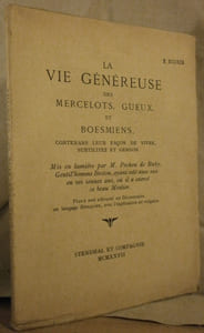 LA VIE GENEREUSE DES MERCELOTS, GUEUX ET BOESMIENS, contenans leur façon de vivre subitilez et gergon. Mis en lumière par M. Pechon de Ruby, Gentil'homme Breton, ayant esté auec eux en ses ieunes ans, où il a exercé ce beau Mestier. Plus à esté adiousté un Dictionnaire en langage Besquien, avec l'explication en vulgaire