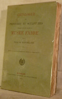 Catalogue des peintures et sculptures exposées dans les galeries du Musée Fabre de la ville de Montpellier.