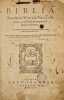 Biblia Sacrosancta Veteris & Novi Testmenti, iuxta Diui Hieronymi vulgatam editionem.   His accesserunt Tabernaculi Mosaici, ac rerum praecipuarum ...