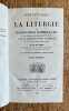 Instructions sur la liturgie ou Explication des pri&egrave;res et des c&eacute;r&eacute;monies de la Messe et des principales pratiques du culte divin.   Avec de nombreux ...