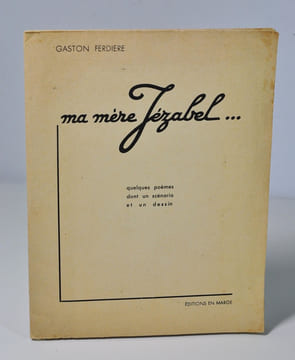 Ma mère Jézabel... quelques poèmes dont un scénario et un dessin. FERDIERE Gaston