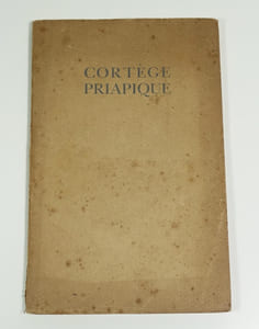 Cortège priapique. Suivi des Jeux innocents de Raymond Radiguet et de La Muse en Rut de Pascal Pia.