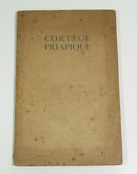 Cortège priapique. Suivi des Jeux innocents de Raymond Radiguet et de La Muse en Rut de Pascal Pia.