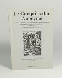 Le conquistador anonyme. Relation de quelques-unes des choses de la Nouvelle-Espagne et de la grande ville de Temistan Mexico, écrite par un gentilhomme de Fernand Cortés