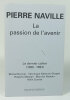 Pierre Naville. La passion de l'avenir. Le dernier cahier (1988-1993). NAVILLE Pierre