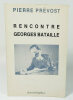 Pierre Prévost rencontre Georges Bataille. PREVOST Pierre