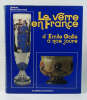 Le verre en France, d'Emile Gall&eacute; &agrave; nos jours. BLOCH-DERMANT Janine