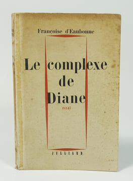 Le complexe de Diane. Erotisme ou féminisme. Essai. D'EAUBONNE Françoise